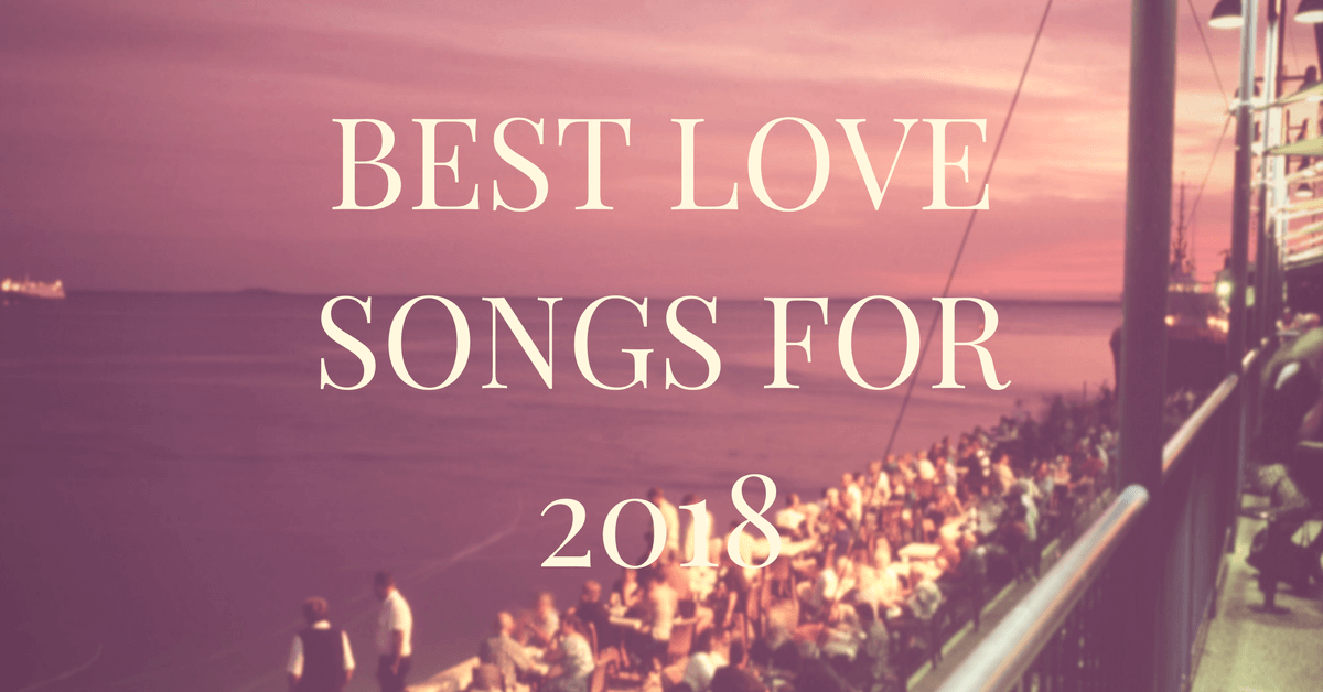 Best Love Songs For 2018 (1)