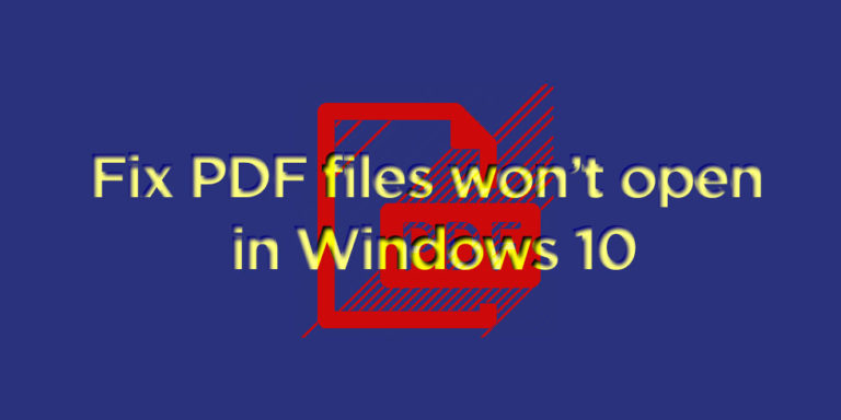 fix-pdf-files-won-t-open-in-windows-10-techlogitic