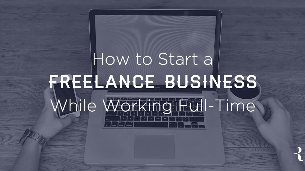 How to Start Freelance Business While Working
