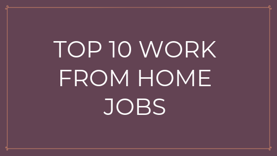 Top 10 Work from home jobs