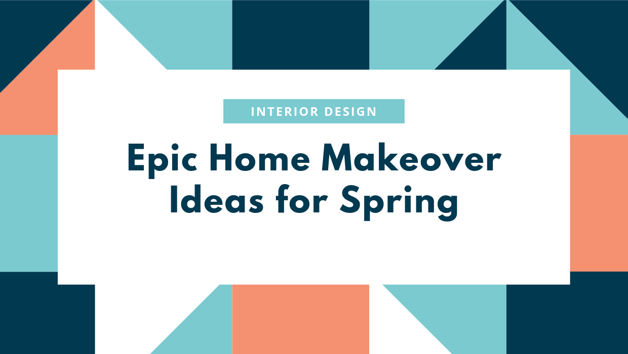 Epic Home Makeover Ideas for Spring 2