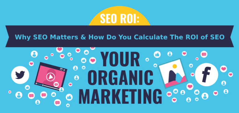 Why SEO Matters And How To Calculate The ROI Of SEO