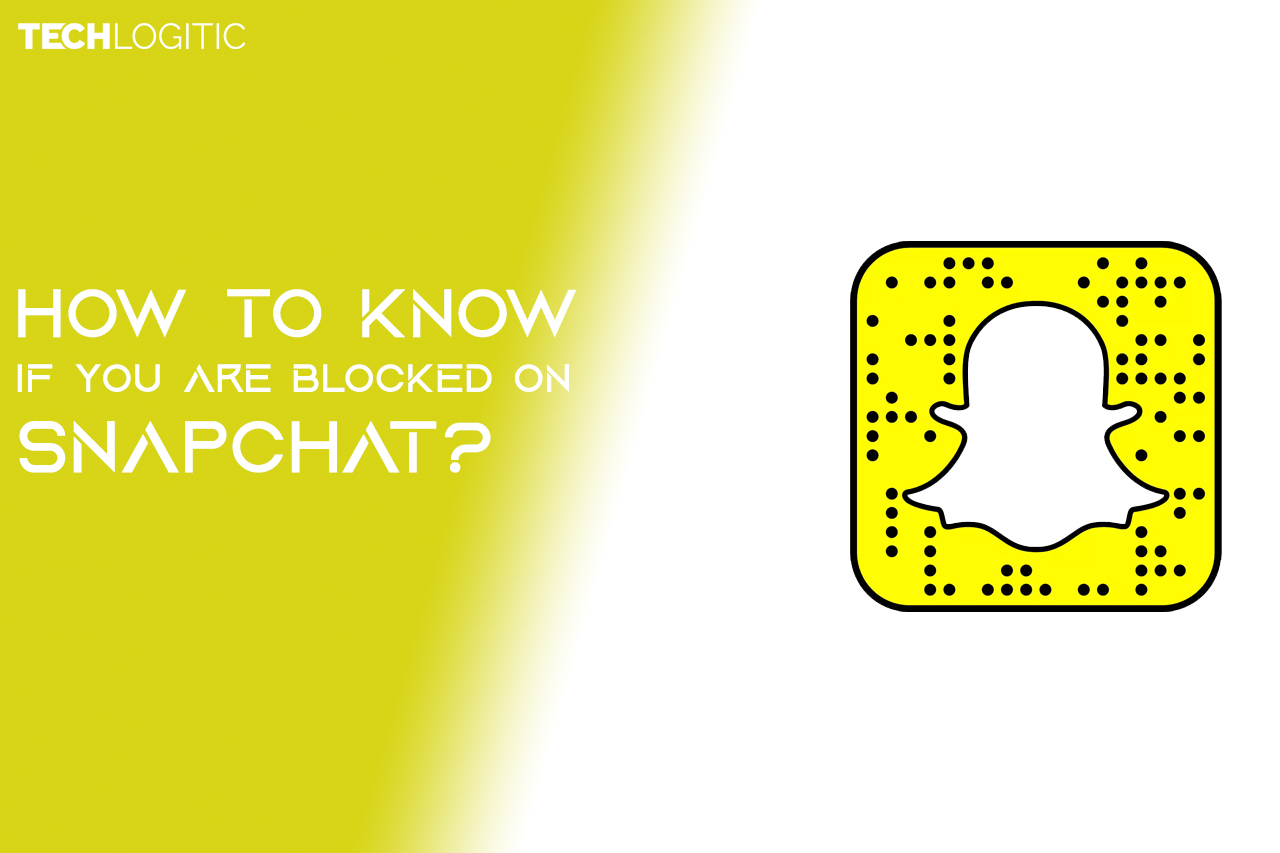 How to Know If You Are Blocked on Snapchat? » TechLogitic