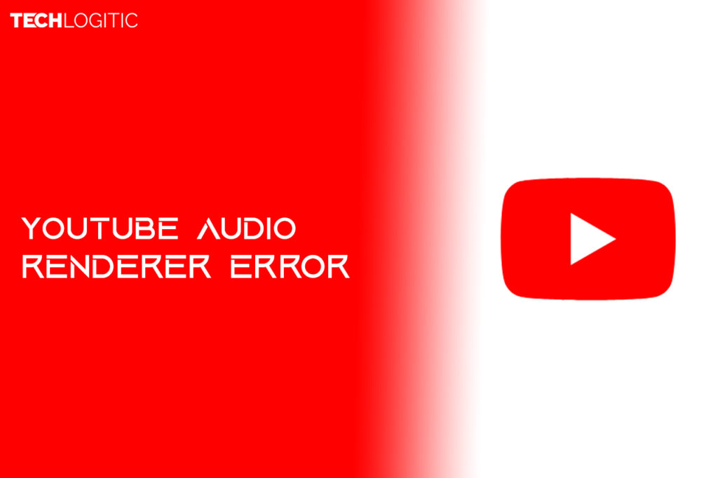 YouTube Audio Renderer Error on Windows 10 | SOLVED