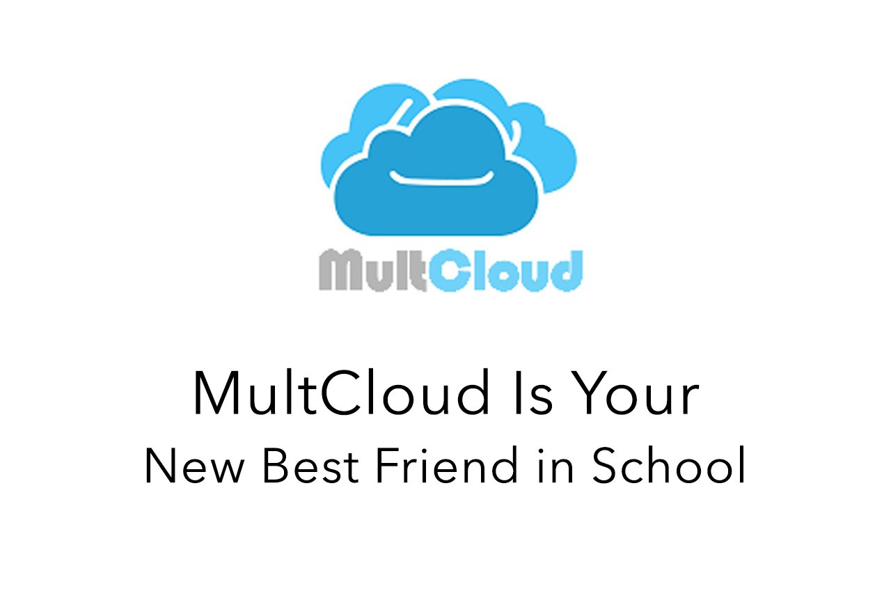 MultCloud Is Your New Best Friend in School