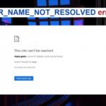 Here Are The Easiest Ways To Fix The Chrome Error Named Err_Name_Not_Resolved