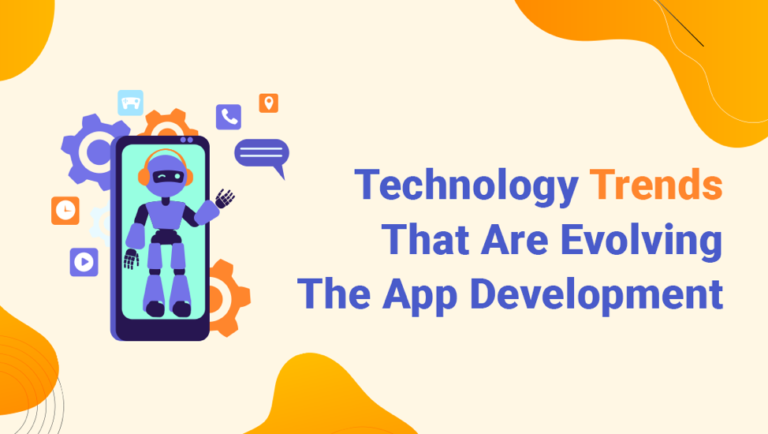 Technology Trends That Are Evolving The App Development in 2021