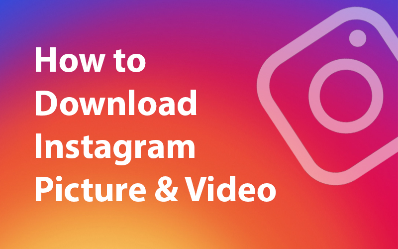 How to Download Instagram Pictures and Videos - Techlogitic