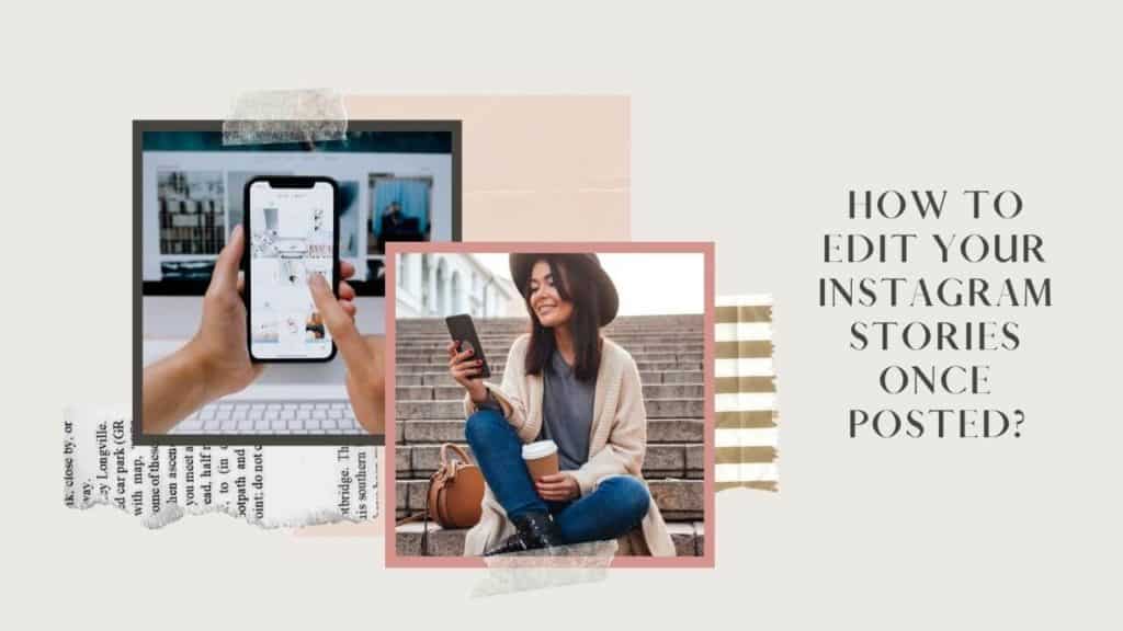How to Edit Your Instagram Stories Once Posted?