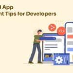 Top Android App Development Tips For Developers