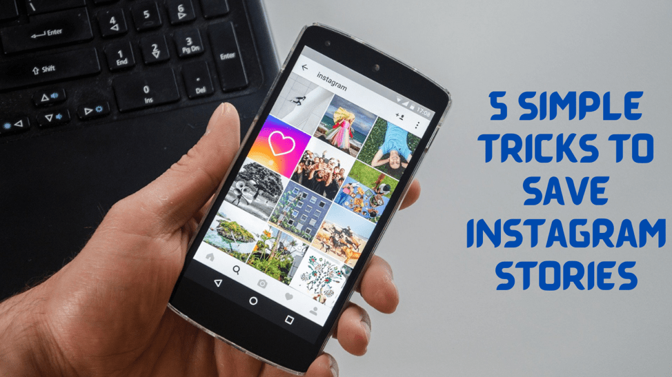 5 Simple Tricks To Save & Download Stories On Instagram
