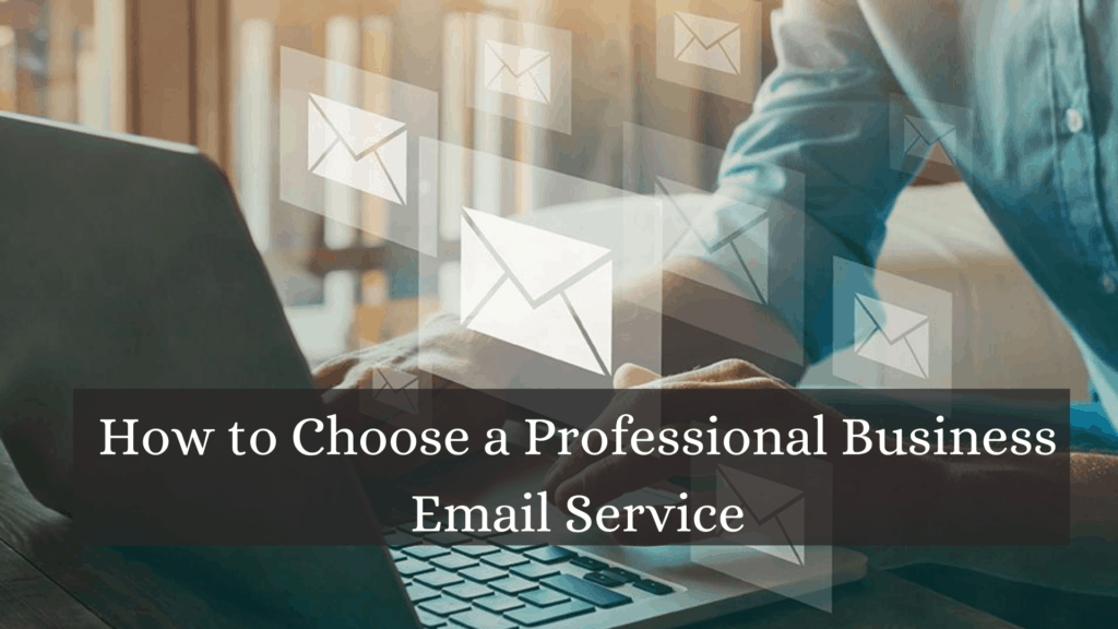 How to Choose a Professional Business Email Service?
