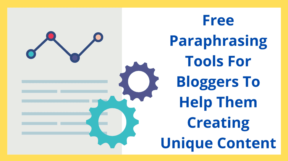 Free Paraphrasing Tools for Bloggers to help them creating Unique Content