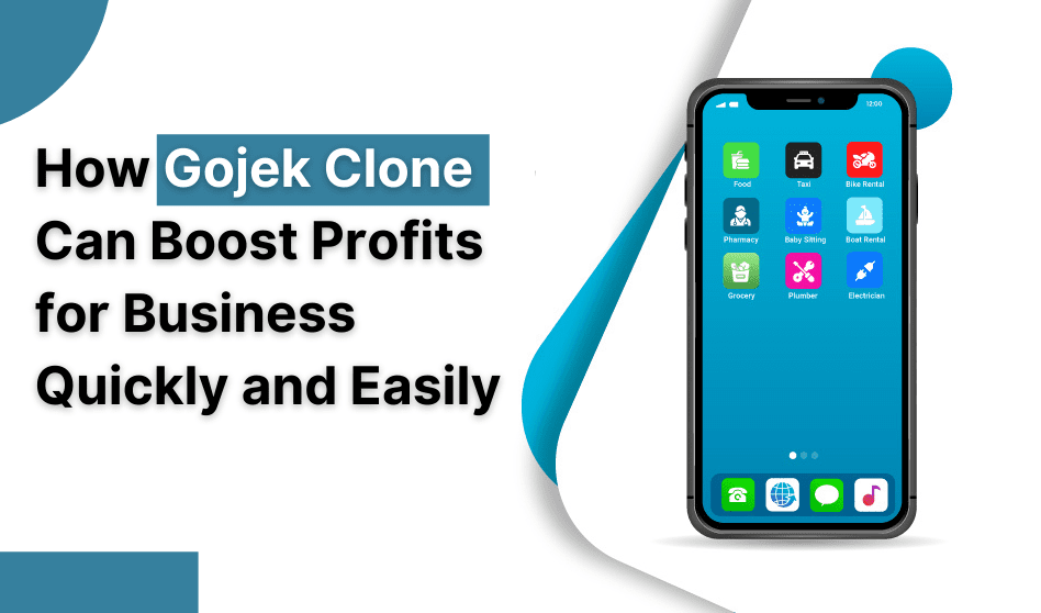 How Gojek Clone Can Boost Profits for Business Quickly and Easily?