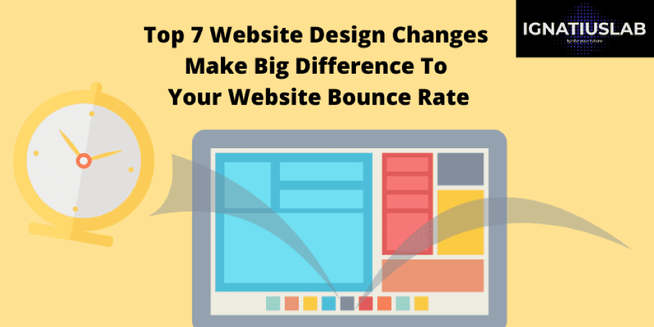 Top 7 Website Design Changes Big Difference To Your Website Bounce Rate