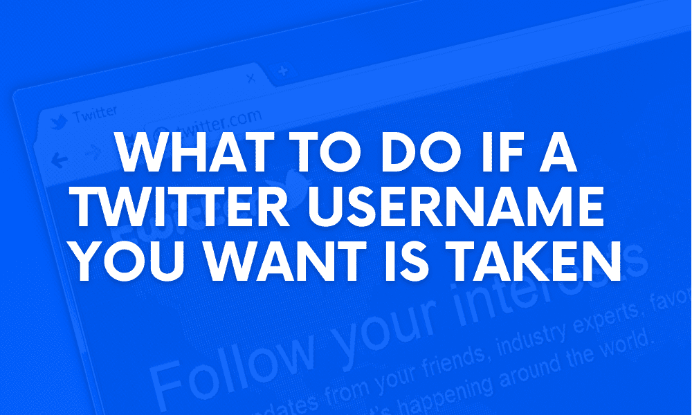 Twitter Username You Want Is Already Taken