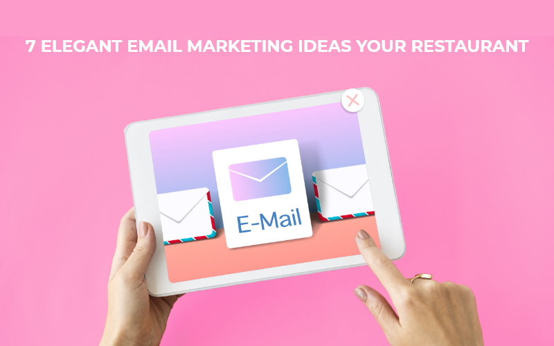 7 Simple Email Marketing Ideas For Restaurants