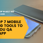 The Top 7 Mobile Testing Tools to Help You QA Your App