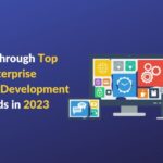 Walk Through Top Enterprise Software Development Trends