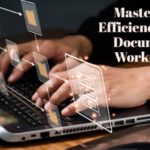 Mastering Efficiency with Document Workflow