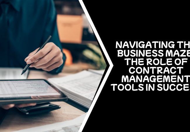 Navigating the Business Maze The Role of Contract Management Tools in Success