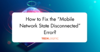How to Fix the “Mobile Network State Disconnected” Error?