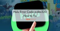 Hulu Error Code p-dev320: How to Fix