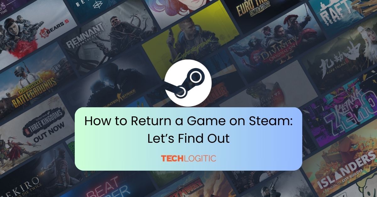 How to Return a Game on Steam: Let’s Find Out