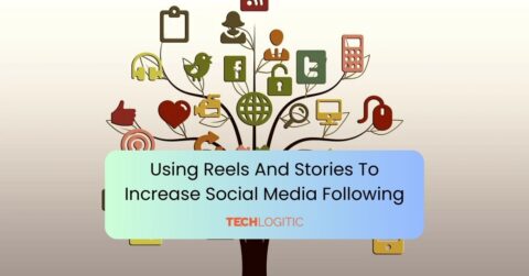 Using Reels And Stories To Increase Social Media Following