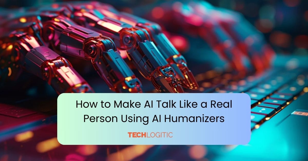 How to Make AI Talk Like a Real Person Using AI Humanizers