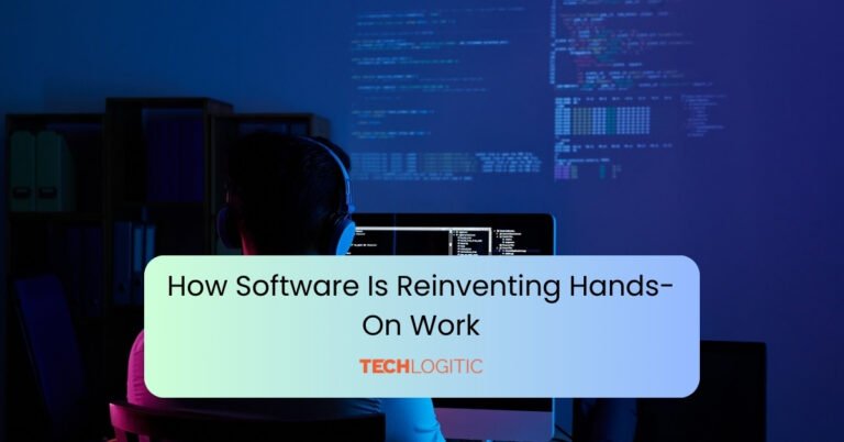 How Software Is Reinventing Hands-On Work