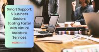 Smart Support: 5 Business Sectors Scaling Faster with Virtual Assistant Services