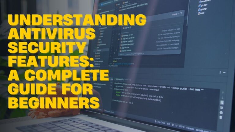 Understanding-Antivirus-Security-Features-A-Complete-Guide-for-Beginners