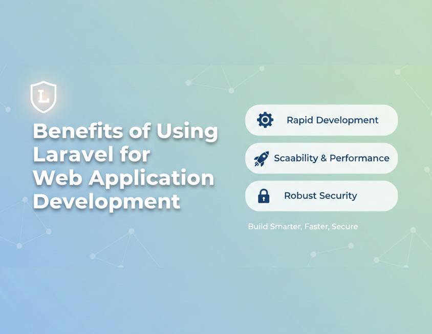 Benefits of Using Laravel for Web Application Development