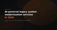 AI-Powered Legacy System Modernization: What’s New in 2026