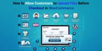 How to Allow Customers to Upload Files Before Checkout in WooCommerce